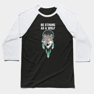 Be strong as a wolf Baseball T-Shirt